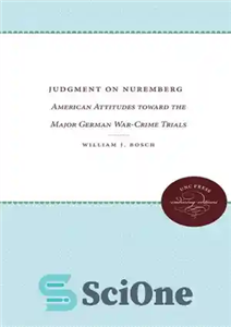 دانلود کتاب Judgment on Nuremberg: American Attitudes toward the Major German War-Crime Trials – قضاوت در مورد نورنبرگ: نگرش آمریکایی...