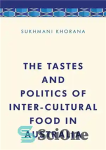 دانلود کتاب The Tastes and Politics of Inter-Cultural Food in Australia – ذائقه و سیاست غذای بین فرهنگی در استرالیا 