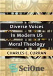 دانلود کتاب Diverse Voices in Modern US Moral Theology – صداهای متنوع در الهیات اخلاقی مدرن ایالات متحده