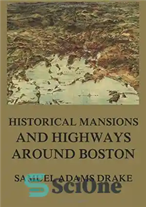 دانلود کتاب Historic Mansions and Highways around Boston – عمارت ها و بزرگراه های تاریخی در اطراف بوستون