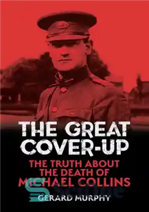 دانلود کتاب The Great Cover-Up: The Truth About the Death of Michael Collins – The Great Cover-Up: حقیقت در مورد...