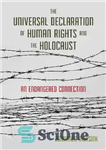 دانلود کتاب The Universal Declaration of Human Rights and the Holocaust: An Endangered Connection – اعلامیه جهانی حقوق بشر و...