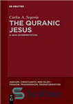 دانلود کتاب The Quranic Jesus: A New Interpretation – عیسی قرآنی: تفسیری جدید