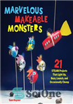 دانلود کتاب Marvelous Makeable Monsters: 21 STEAM Projects That Light Up, Buzz, Launch, and Occasionally Chomp – هیولاهای ساخت‌پذیر شگفت‌انگیز:...