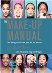 دانلود کتاب The Make-up Manual: Your beauty guide for brows, eyes, skin, lips and more – راهنمای آرایش: راهنمای زیبایی...