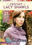 دانلود کتاب Crochet Lacy Shawls: 27 Original Wraps with a Vintage Vibe – شال های توری قلاب بافی: 27 روکش...