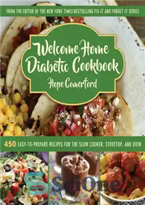 دانلود کتاب Welcome Home Diabetic Cookbook: 450 Easy-to-Prepare Recipes for the Slow Cooker, Stovetop, and Oven – کتاب آشپزی دیابتی...