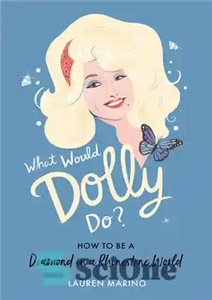 دانلود کتاب What Would Dolly Do : How to Be a Diamond in a Rhinestone World – دالی چه کار می... 