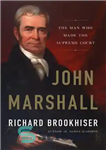 دانلود کتاب John Marshall: The Man Who Made the Supreme Court – جان مارشال: مردی که دادگاه عالی را ساخت