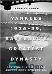 دانلود کتاب Yankees 193639, Baseball’s Greatest Dynasty: Lou Gehrig, Joe DiMaggio and the Birth of a New Era – Yankees...