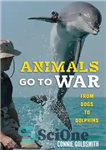 دانلود کتاب Animals Go to War: From Dogs to Dolphins – حیوانات به جنگ می روند: از سگ تا دلفین