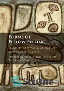 دانلود کتاب Forms of Fellow Feeling: Empathy, Sympathy, Concern and Moral Agency – اشکال احساس همکار: همدلی، همدردی، نگرانی و...