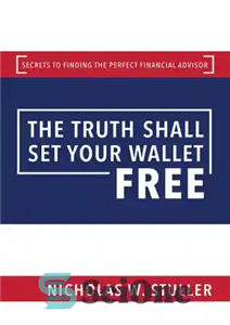 دانلود کتاب The Truth Shall Set Your Wallet Free: Secrets to Finding the Perfect Financial Advisor – حقیقت باید کیف...