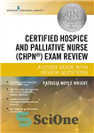 دانلود کتاب Certified Hospice and Palliative Nurse (CHPN) Exam Review: A Study Guide with Review Questions – مروری بر آزمون...