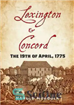 دانلود کتاب Lexington and Concord: The 19th of April, 1775 – لکسینگتون و کنکورد: 19 آوریل 1775