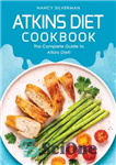 دانلود کتاب Atkins Diet Cookbook: The Complete Guide to Atkins Diet – کتاب آشپزی رژیم اتکینز: راهنمای کامل رژیم غذایی...
