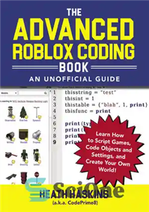 دانلود کتاب The Advanced Roblox Coding Book: An Unofficial Guide: Learn How to Script Games, Code Objects and Settings, and...