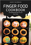 دانلود کتاب Finger Food Cookbook: 40 Dazzling Recipes for your Next Party – کتاب آشپزی فینگر فود: 40 دستور العمل...