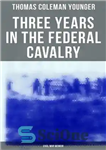 دانلود کتاب Three Years in the Federal Cavalry (Civil War Memoir) – سه سال در سواره نظام فدرال (خاطرات جنگ...