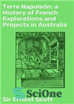 دانلود کتاب Terre Napole│n; a History of French Explorations and Projects in Australia – Terre Napole│n; تاریخچه اکتشافات و پروژه...