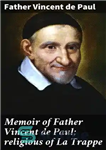 دانلود کتاب Memoir of Father Vincent de Paul; religious of La Trappe – خاطرات پدر وینسنت دو پل؛ مذهبی لا...