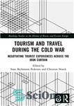 دانلود کتاب Tourism and Travel during the Cold War: Negotiating Tourist Experiences across the Iron Curtain – گردشگری و سفر...