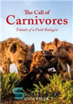 دانلود کتاب The Call of the Carnivores: Travels of a Field Biologist – ندای گوشتخواران: سفرهای یک زیست شناس میدانی