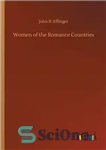 دانلود کتاب Women of the Romance Countries (Illustrated) – زنان کشورهای عاشقانه (تصویر شده)