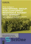 دانلود کتاب Westerweel Group: Non-Conformist Resistance Against Nazi Germany: A Joint Rescue Effort of Dutch Idealists and Dutch-German Zionists –...