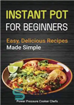 دانلود کتاب Instant Pot Recipes for Beginners: Easy Delicious Made Simple دستور العمل های قابلمه فوری برای مبتدیان:... 