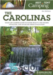 دانلود کتاب Best Tent Camping: The Carolinas: Your Car-Camping Guide to Scenic Beauty, the Sounds of Nature, and an Escape...