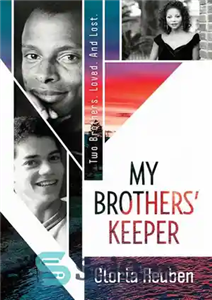 دانلود کتاب My Brothers’ Keeper: Two Brothers. Loved. And Lost. – نگهبان برادران من: دو برادر. دوست داشت. و از...