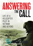 دانلود کتاب Answering the Call: Life of a Helicopter Pilot in Vietnam – پاسخ به تماس: زندگی یک خلبان هلیکوپتر...