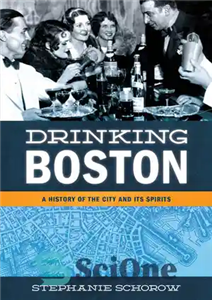 دانلود کتاب Drinking Boston: A History of the City and Its Spirits – نوشیدن بوستون: تاریخچه شهر و ارواح آن