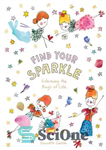 دانلود کتاب Find Your Sparkle – درخشش خود را پیدا کنید