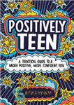 دانلود کتاب Positively Teen: A Practical Guide to a More Positive, More Confident You – نوجوان مثبت: راهنمای عملی برای...