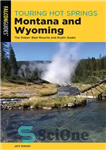 دانلود کتاب Touring Hot Springs Montana and Wyoming: The States’ Best Resorts and Rustic Soaks – گشت و گذار در...