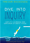 دانلود کتاب Dive Into Inquiry: Amplify Learning and Empower Student Voice – شیرجه رفتن به پرسش: تقویت یادگیری و توانمندسازی...