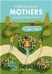 دانلود کتاب Mindful Thoughts for Mothers: A Journey of Loving-Awareness – افکار آگاهانه برای مادران: سفری از عشق و آگاهی