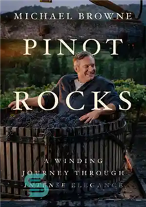 دانلود کتاب Pinot Rocks: A Winding Journey through Intense Elegance – پینو راکس: سفری پرپیچ و خم در میان ظرافت...