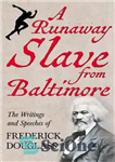 دانلود کتاب A Runaway Slave from Baltimore: The Writings and Speeches of Frederick Douglass – یک برده فراری از بالتیمور:...