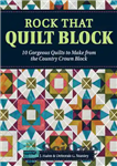 دانلود کتاب Rock That Quilt Block: 10 Gorgeous Quilts to Make from the Country Crown Block – راک که بلوک...