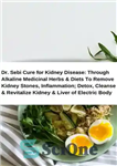 دانلود کتاب Dr. Sebi: Alkaline Herbs and Diets To Detox Liver, All Organs & Kill All Cancerous Cells of Breast,...