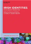دانلود کتاب Irish Identities: Sociolinguistic Perspectives – هویت های ایرلندی: دیدگاه های اجتماعی-زبانی