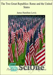 دانلود کتاب The Two Great Republics: Rome and the United States – دو جمهوری بزرگ: رم و ایالات متحده