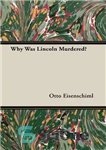 دانلود کتاب Why Was Lincoln Murdered  – چرا لینکلن به قتل رسید؟