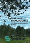 دانلود کتاب The olive grove. The champions of ancient Olympia – باغ زیتون. قهرمانان المپیای باستانی