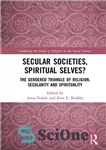 دانلود کتاب Secular Societies, Spiritual Selves : The Gendered Triangle of Religion, Secularity and Spirituality – جوامع سکولار، خودهای معنوی؟: مثلث...