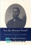 دانلود کتاب ‘Let the Monster Perish’: The Historic Address to Congress of Henry Highland Garnet – “اجازه دهید هیولا نابود...