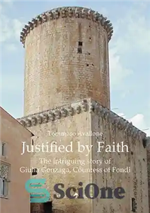 دانلود کتاب Justified by Faith: The intriguing story of Giulia Gonzaga, Countess of Fondi – توجیه شده توسط ایمان: داستان...